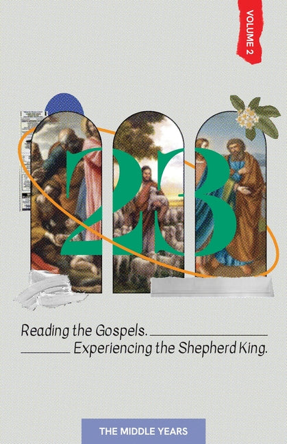 23 Volume 2: Reading the Gospels. Experiencing the Shepherd King: The Middle Years