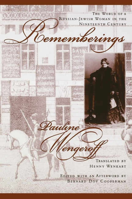 Rememberings: The World of a Russian-Jewish Woman in the Nineteenth Century