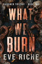 What We Burn: A Dark Why-Choose Romance (Illustrated Edition)