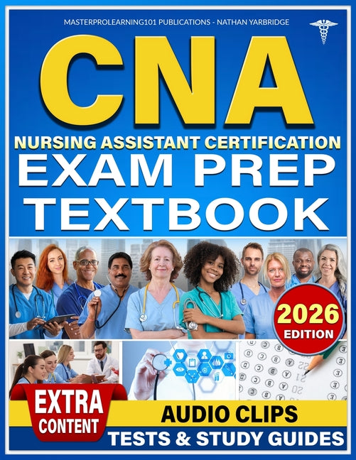 CNA Nursing Assistant Certification Exam Prep Textbook: Unlock Your Potential and Conquer the CNA Exam with Ease and Empowered Strategies