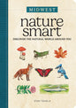Nature Smart: Midwest: Discover the Natural World Around You