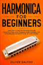 Harmonica for Beginners: Learn How to Play the Harmonica through Interactive Sheet Music, Engaging Audio Examples, and Comprehensive Narrations (Over