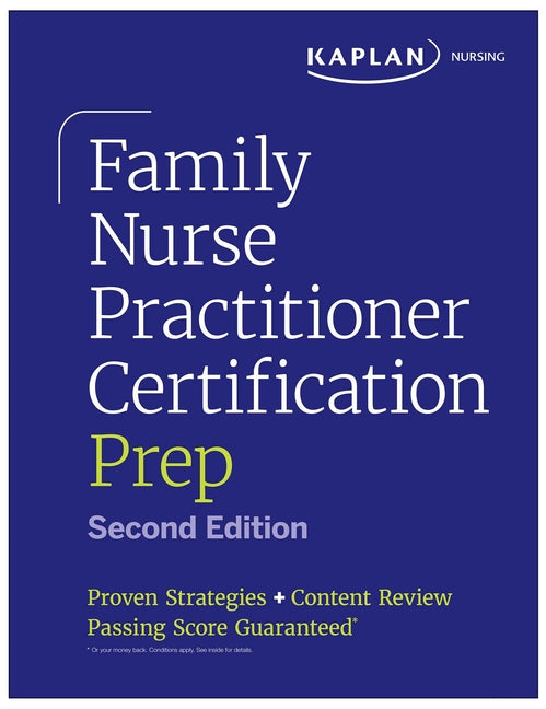 Family Nurse Practitioner Certification Prep with Case-Based Review and Diagnostic Practice for the Aanp and Ancc Exams (Kaplan Test Prep): Proven Str