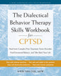 The Dialectical Behavior Therapy Skills Workbook for Cptsd: Heal from Complex Post-Traumatic Stress Disorder, Find Emotional Balance, and Take Back Your L