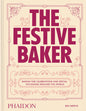 The Festive Baker: A Cookbook - Baking for Celebrations and Special Occasions Around the World