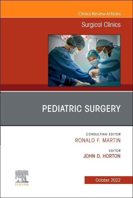 Pediatric Surgery, an Issue of Surgical Clinics: Volume 102-5