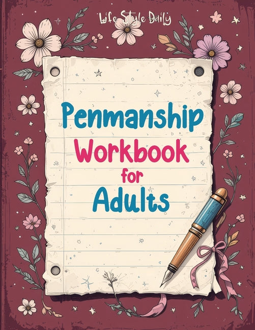 Penmanship Workbook for Adults: Mastering Elegant Handwriting with Cursive and Calligraphy Practice - Improve Letter Formation, Enhance Writing Fluenc