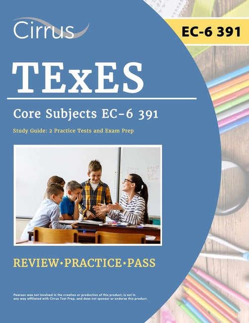 TExES Core Subjects EC-6 391 Study Guide: 2 Practice Tests and Exam Prep