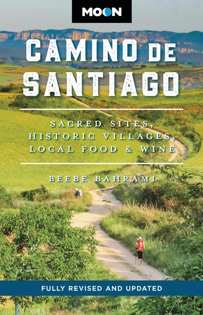 Moon Camino de Santiago: Sacred Sites, Historic Villages, Local Food & Wine (Revised)