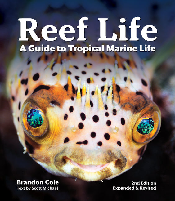 Reef Life: A Guide to Tropical Marine Life (Second Edition, Expanded and Revised)