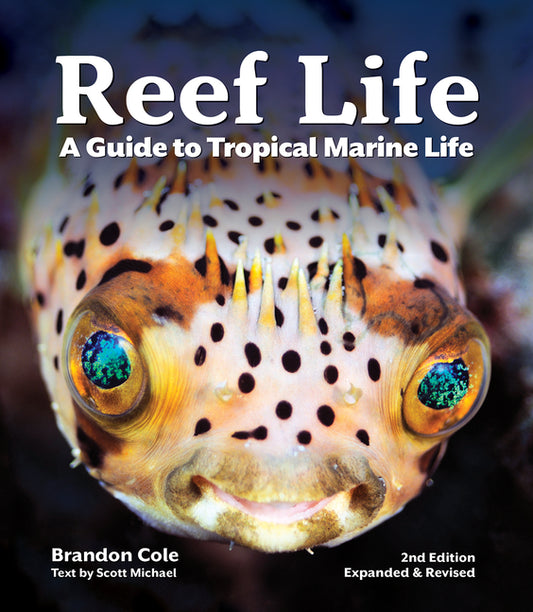 Reef Life: A Guide to Tropical Marine Life (Second Edition, Expanded and Revised)