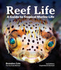 Reef Life: A Guide to Tropical Marine Life (Second Edition, Expanded and Revised)