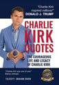 Charlie Kirk Quotes: The Courageous Life and Legacy of Charlie Kirk Founder, Turning Point USA the Unauthorized Version