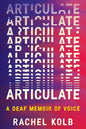 Articulate: A Deaf Memoir of Voice