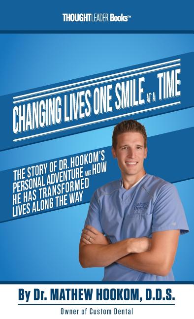Changing Lives One Smile At A Time: The Story of Dr. Hookom's Personal Adventure And How He Has Transformed Lives Along The Way