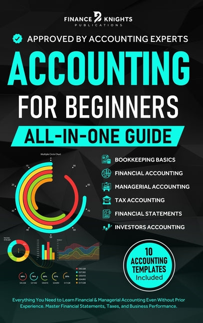 Accounting for Beginners (All-in-One): Everything You Need to Learn Financial & Managerial Accounting Even Without Prior Experience. Master Financial