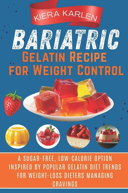 Bariatric Gelatin Recipe for Weight Control: A Sugar-Free, Low-Calorie Option Inspired by Popular Gelatin Diet Trends for Weight-Loss Dieters Managing