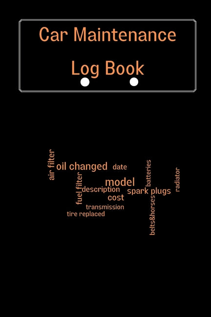 Car Maintenance Log Book: Complete Vehicle Maintenance Log Book, Car Repair Journal, Oil Change Log Book, Vehicle and Automobile Service, Engine, Fuel