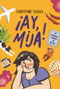 Ay, Mija!: My Bilingual Summer in Mexico