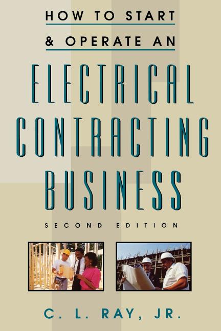 How to Start and Operate an Electrical Contracting Business (Revised)