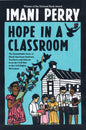 Hope in a Classroom: The Remarkable Story of Black American Students, Teachers, and Schools from the Civil War to the Civil Rights Movement