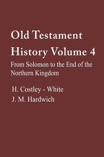 Old Testament History 4: From Solomon to the End of the Northern Kingdom