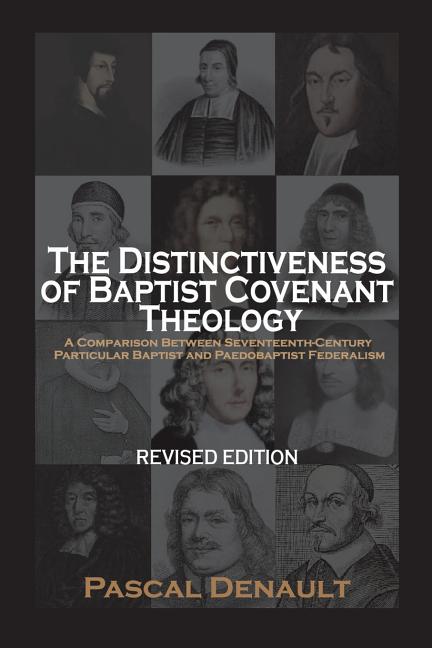 The Distinctiveness of Baptist Covenant Theology: Revised Edition (Revised)