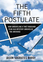 The Fifth Postulate: How Unraveling a Two-Thousand-Year-Old Mystery Unraveled the Universe