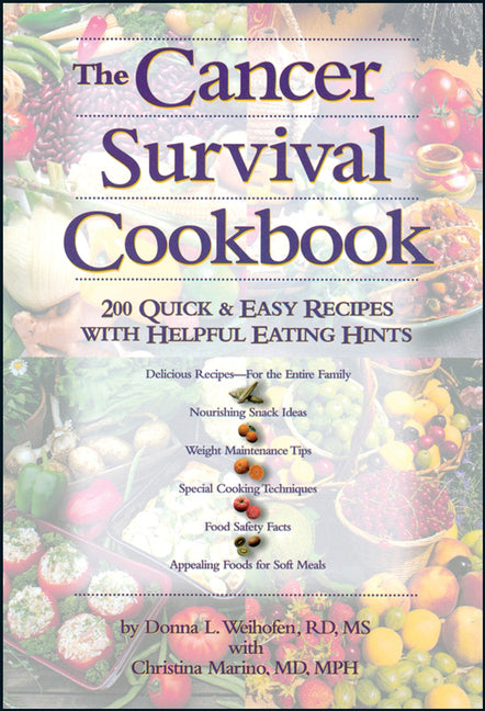 The Cancer Survival Cookbook: 200 Quick and Easy Recipes with Helpful Eating Hints